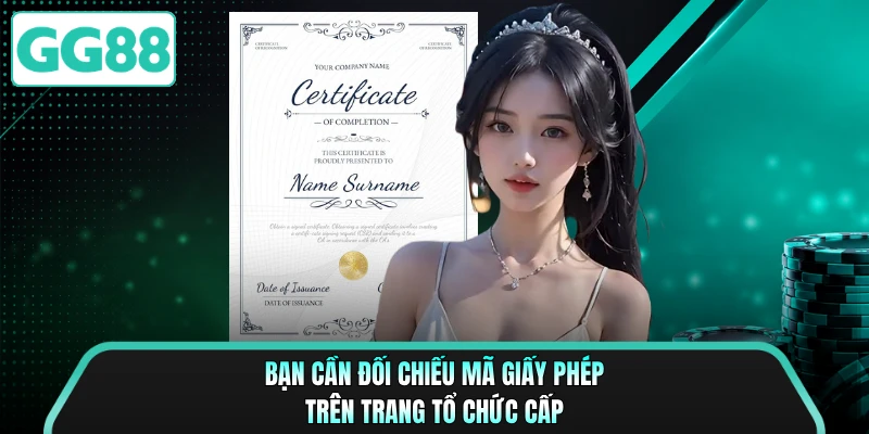 Bạn cần đối chiếu mã giấy phép trên trang tổ chức cấp