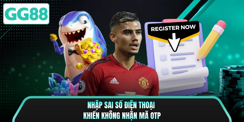 Nhập sai số điện thoại khiến không nhận mã OTP