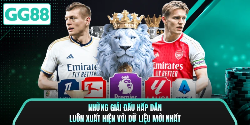 Những giải đấu hấp dẫn luôn xuất hiện với dữ liệu mới nhất