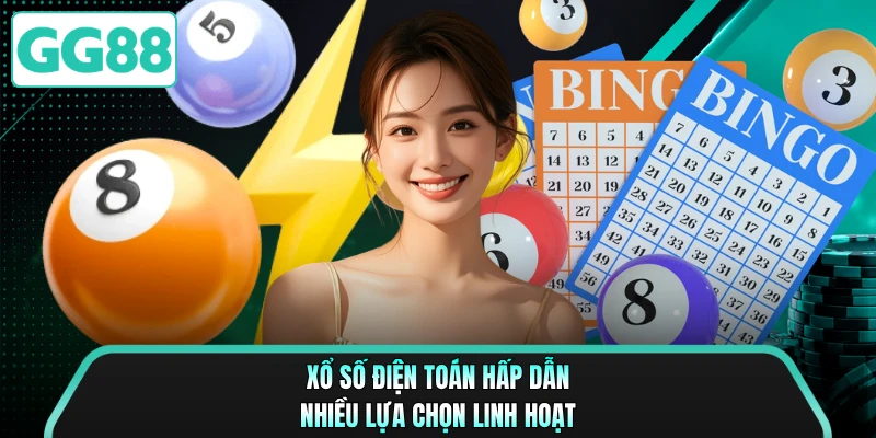 Xổ số điện toán hấp dẫn nhiều lựa chọn linh hoạt
